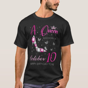 A Queen Was Born on October 10 10th October Bday P T-Shirt