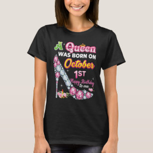 A Queen Was Born On October 1 1st Happy Birthday T T-Shirt