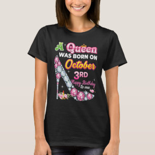 A Queen Was Born On October 3 3rd Happy Birthday T T-Shirt