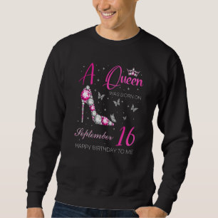 A Queen Was Born On September 16 16th September Bd Sweatshirt