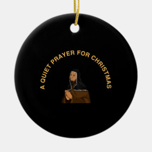 A QUIET PRAYER FOR CHRISTMAS CERAMIC ORNAMENT