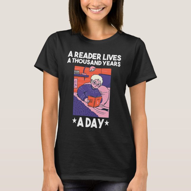A Reader Lives a Thousand Years a Day T-Shirt (Front)