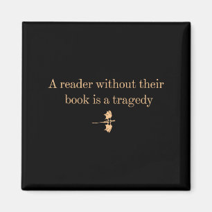 A Reader Without Their Book Is Tragedy - Book Read Magnet