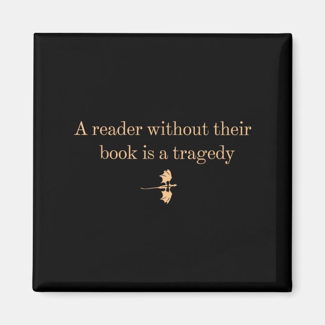 A Reader Without Their Book Is Tragedy - Book Read Magnet (Front)