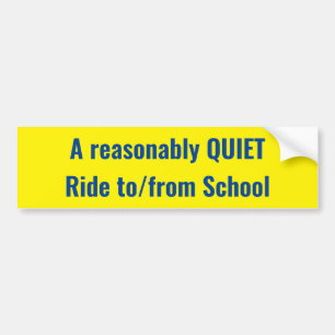 A reasonably QUIET Ride to/from School sign Bumper Sticker
