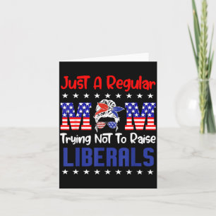 A Regular Mom Trying Not to Raise Liberals for Card