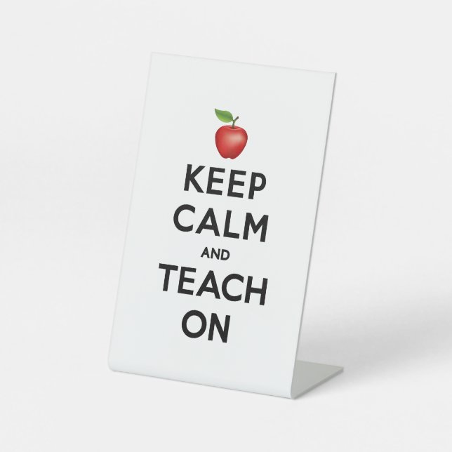 A Reminder to Keep Calm and Teach On  Pedestal Sign (Front)