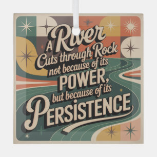 A River Cuts Through Rock Not Because Of Its Power Glass Ornament