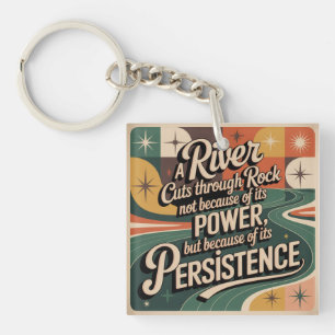 A River Cuts Through Rock Not Because Of Its Power Keychain