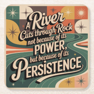 A River Cuts Through Rock Not Because Of Its Power Square Paper Coaster