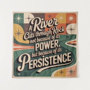 A River Cuts Through Rock Not Because Of Its Power Tapestry