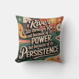 A River Cuts Through Rock Not Because Of Its Power Throw Pillow