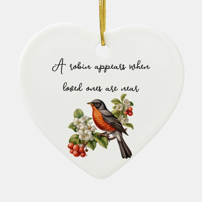 A Robin Appears When Loved Ones Are Near Ceramic Ornament (Front)