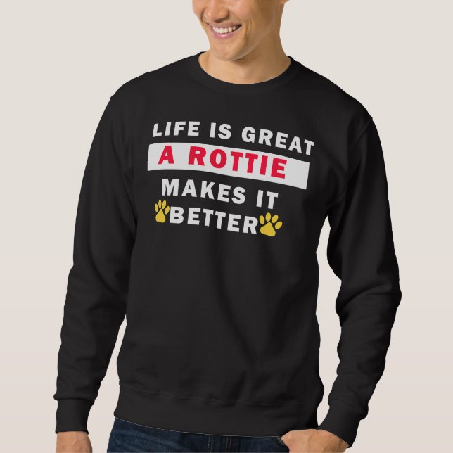 A Rottie Make It Better Sweatshirt (Front)