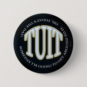 A Round TUIT 2 Inch Round Button