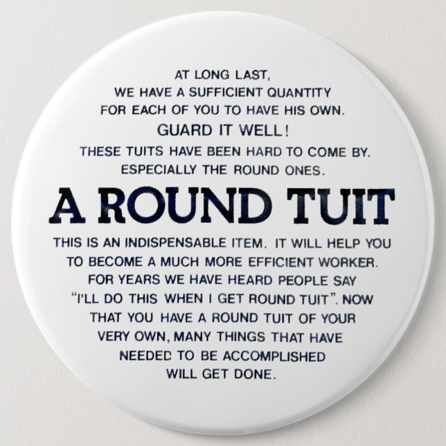 A Round Tuit! 6 Inch Round Button (Front)