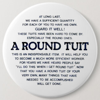 A Round Tuit! 6 Inch Round Button