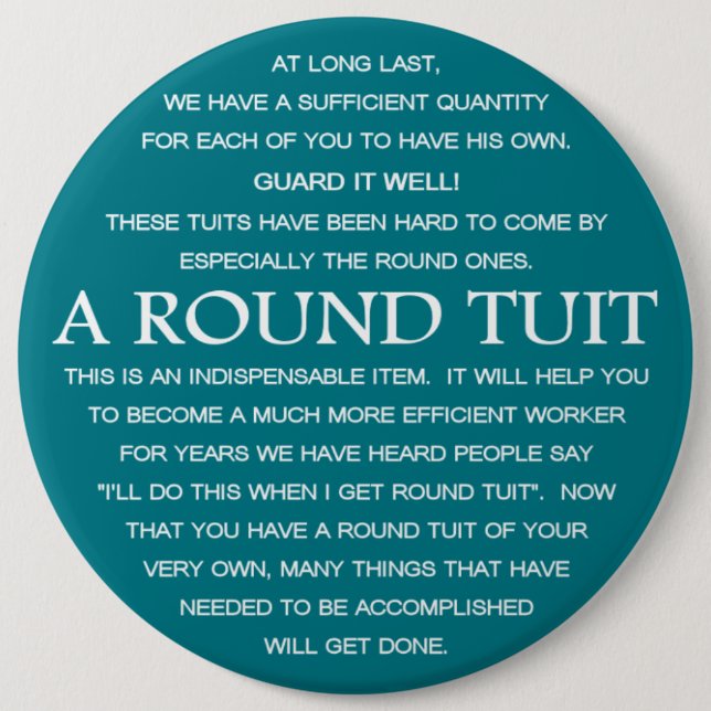 A Round Tuit 6 Inch Round Button (Front)