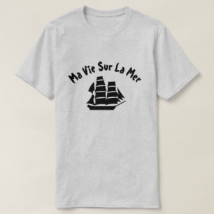 A sailing ship with text Ma vie sur la mer T-Shirt