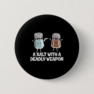 A Salt With A Deadly Wean Funny Food Pun Gun Kawai 2 Inch Round Button