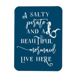 A Salty Pirate and a Beautiful Mermaid live Here Magnet