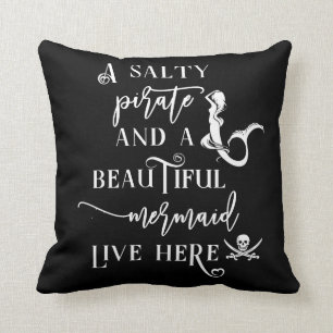 A Salty Pirate and a Beautiful Mermaid Live Here Throw Pillow