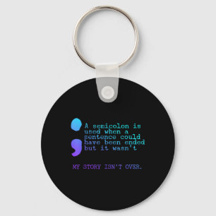 A Semicolon My Story Isnt Over Suicide Prevention  Keychain