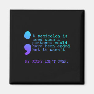 A Semicolon My Story Isn't Over Suicide Prevention Magnet