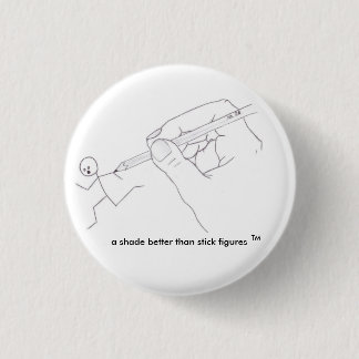 a shade better than stick figures ... - Customized 1 Inch Round Button