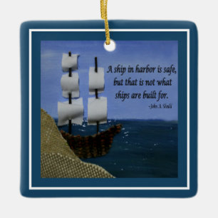 A Ship in Harbour is Safe Inspirational Quotation  Ceramic Ornament