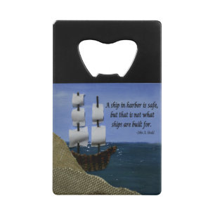 A Ship in Harbour is Safe Inspirational Quotation Credit Card Bottle Opener