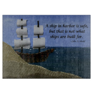 A Ship in Harbour is Safe Inspirational Quotation Cutting Board