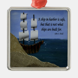 A Ship in Harbour is Safe Inspirational Quotation Metal Ornament