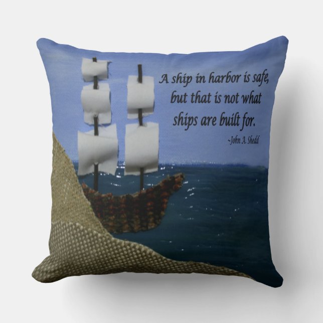 A Ship in Harbour is Safe Inspirational Quotation Throw Pillow (Front)