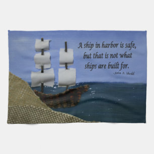 A Ship in Harbour is Safe Kitchen Towel