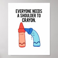 A Shoulder To Crayon Artist Art Pun Poster