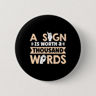 A Sign Is Worth A Thousand Words American Sign Lan 2 Inch Round Button