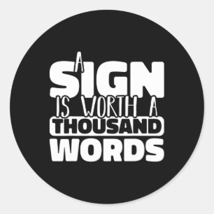 A Sign Is Worth A Thousand Words American Sign Lan Classic Round Sticker