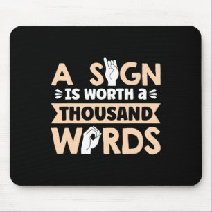 A Sign is worth a thousand Words American Sign Lan Mouse Pad