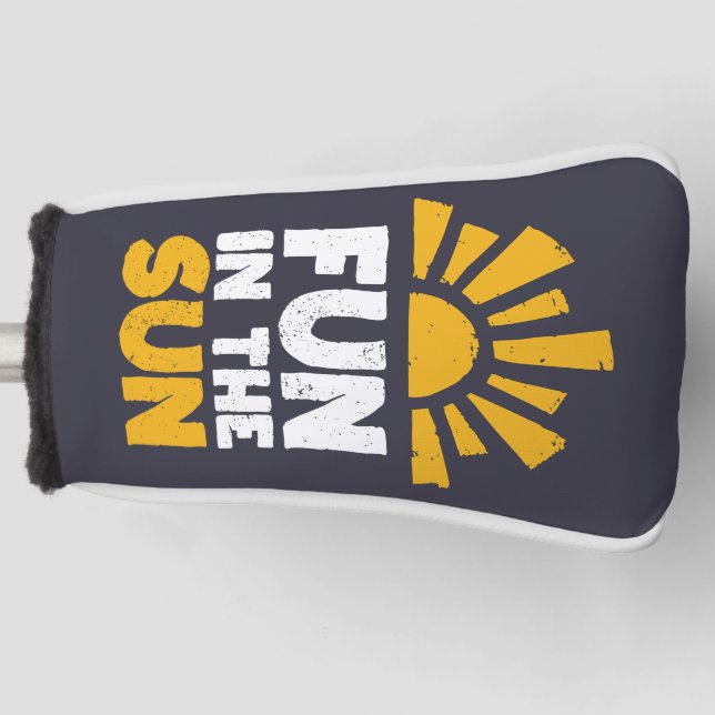 A sign that says fun on the sun golf head cover (Front)