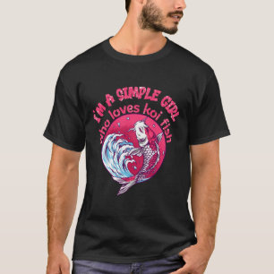 A Simple Girl Who Loves Koi Fish T-Shirt