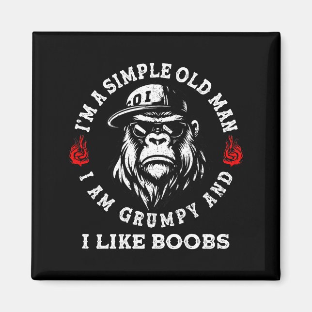 A simple old man am grumpy and like (on back) magnet (Front)