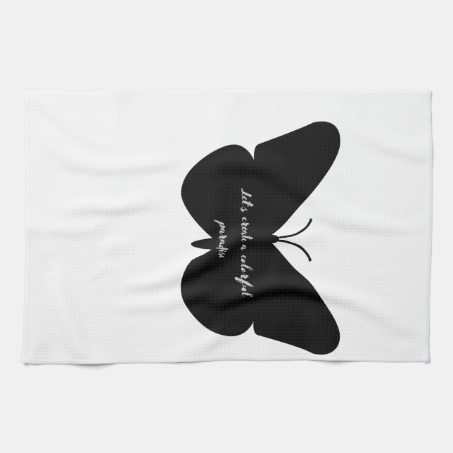 A simple quote in a simple butterfly kitchen towel (Horizontal)