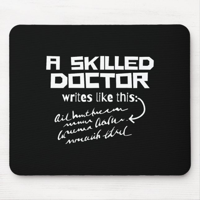 A Skilled Doctor Write Like This Funny Medical Han Mouse Pad (Front)