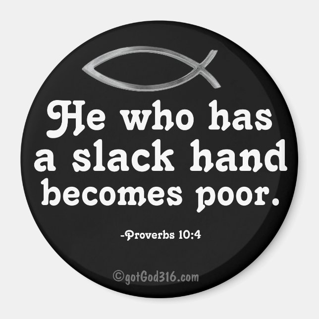 A slack hand becomes poor gotGod316.com Scripture Magnet (Front)