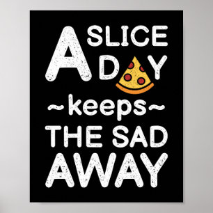 A Slice A Day Funny Pizza Quote Poster