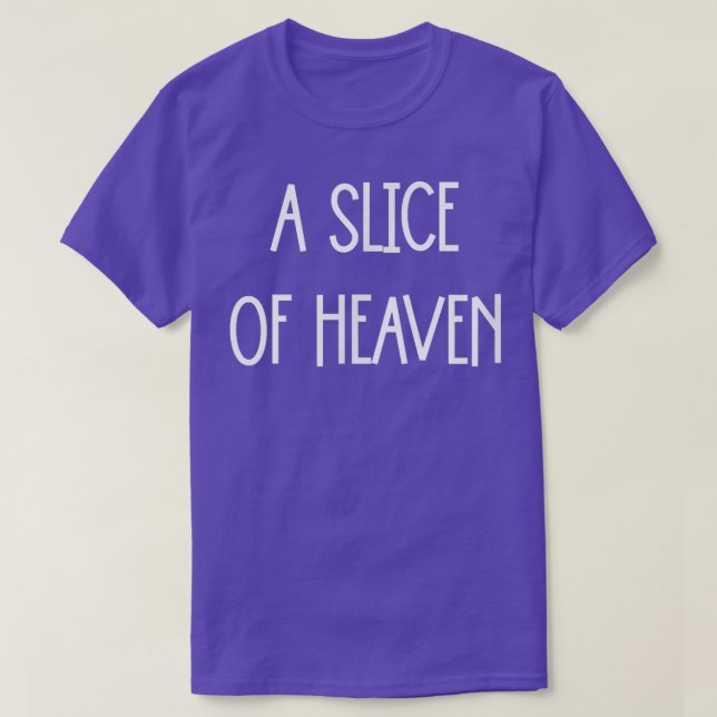 A Slice Of Heaven T-Shirt (Design Front)