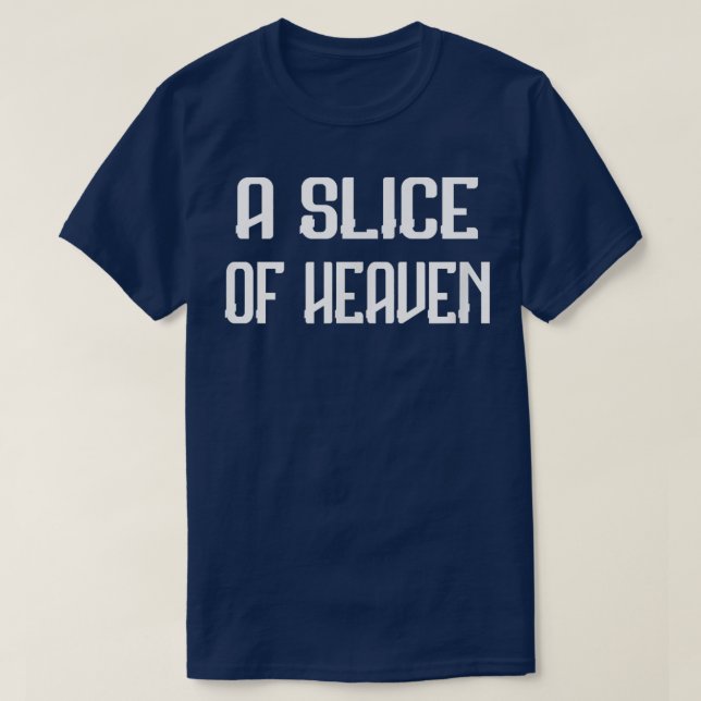 A Slice Of Heaven T-Shirt (Design Front)