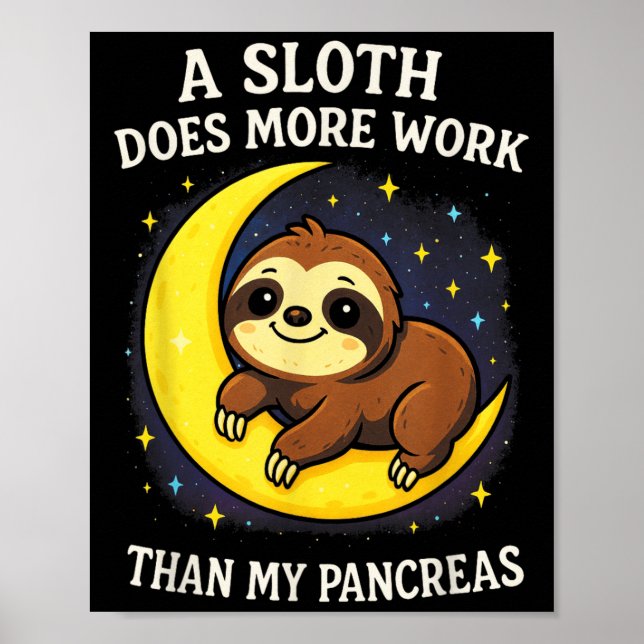 A Sloth Does More Work - Diabetes Sloth Awareness  Poster (Front)