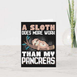 A Sloth Does More Work Than My Pancreas _2 Card